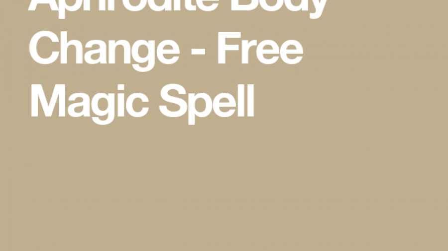 A Spell for Physical body change